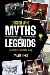 <i>Doctor Who</i> Myths and Legends: The Reeltime Pictures Story