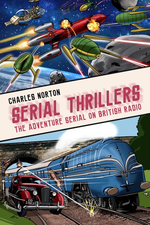 Serial Thrillers: The Adventure Serial on British Radio pb